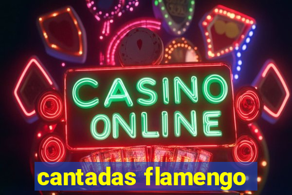 cantadas flamengo